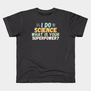 I do science what is your superpower? Kids T-Shirt